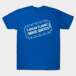 I speak fluent movie quotes T-Shirt